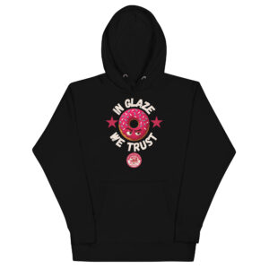 In Glaze We Trust Hoodie – Warm Vibes & Donut Perks